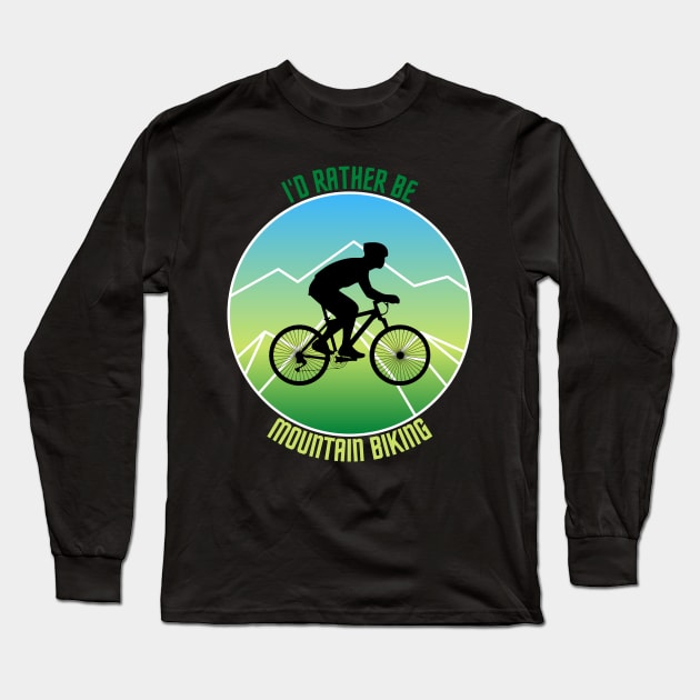 I'd rather be Mountain Biking Long Sleeve T-Shirt by Viaful